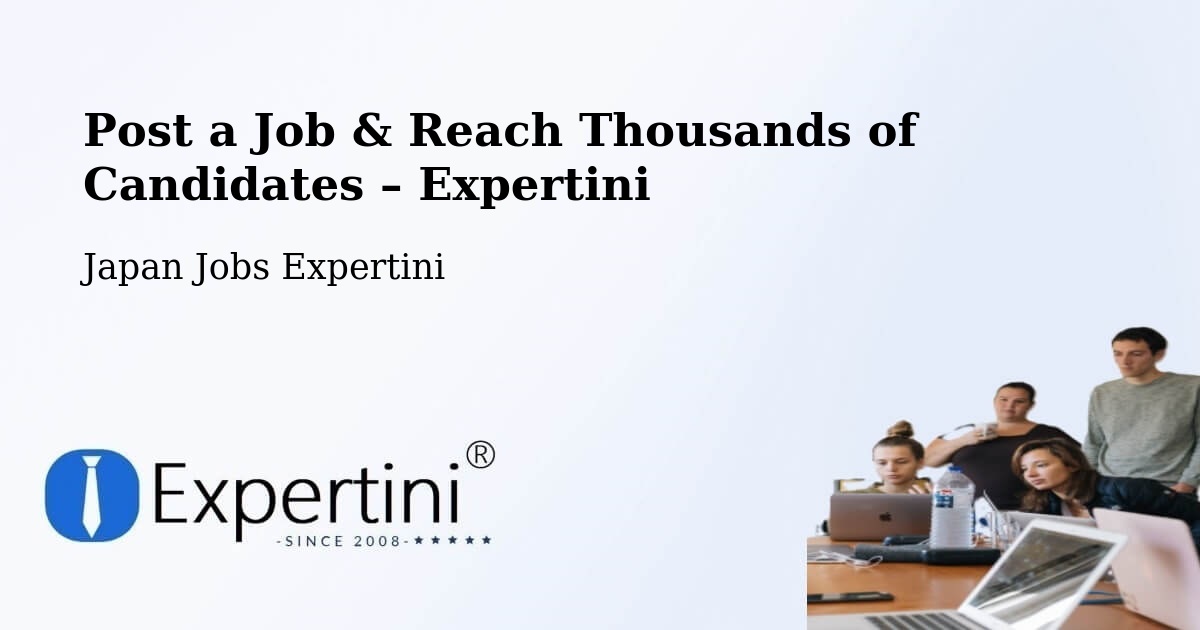 Post a Job in Semboku Shi – Hire the Right Talent - Semboku Shi, Japan Jobs Expertini