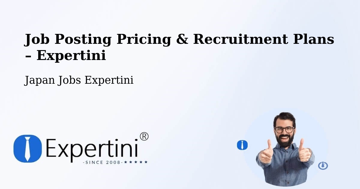 Job Posting Pricing & Recruitment Plans – Semboku Shi - Semboku Shi, Japan Jobs Expertini
